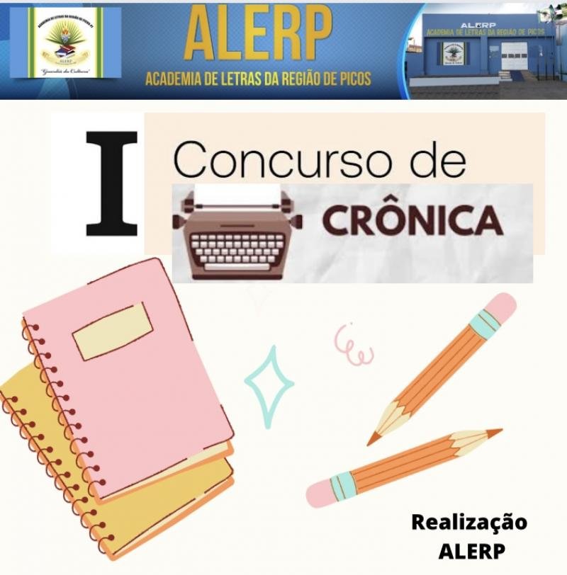 Academia de Letras da Região de Picos - ALERP lança edital para o I Concurso de Crônica. 